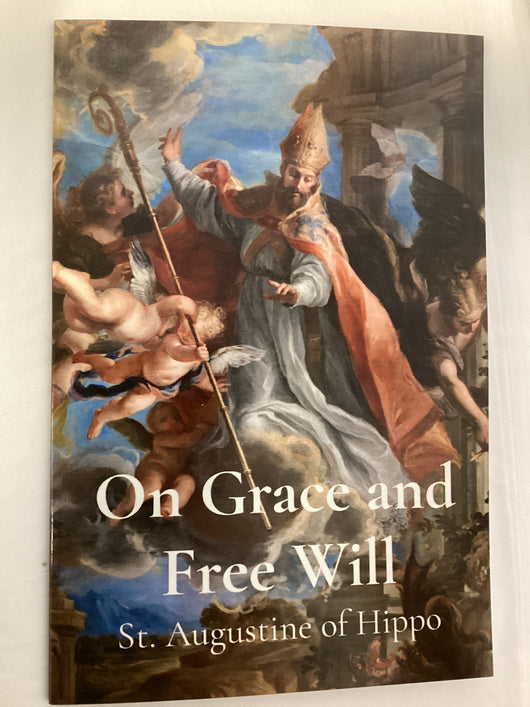 On Grace And Free Will - St. Augustine of Hippo