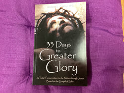 33 Days to Greater Glory: A Total Consecration to the Father through Jesus Based on the Gospel of John by Michael Gaitley, MIC