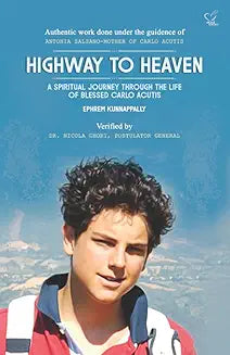 Highway to Heaven. A Spiritual Journey Through the Life Of Blessed Carlo Acoutis