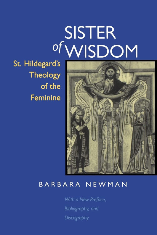 Sister of Wisdom St. Hildegard's Theology of the Feminine