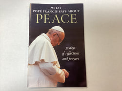 What Pope Francis Says About Peace 30 Days of Reflections and Prayers