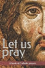 Let Us Pray: A Book of Catholic Prayers