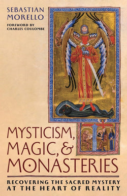 Mysiticism Magic and Monasteries  by Sebastian Morello