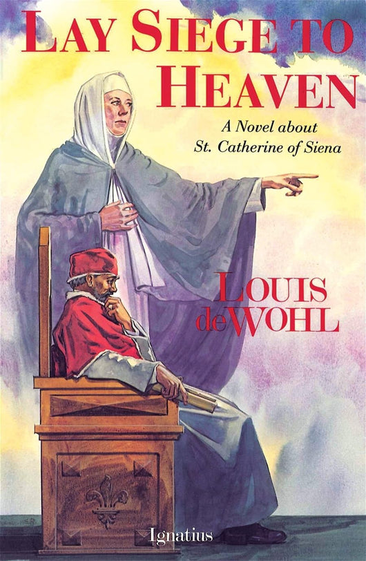 Lay Siege to Heaven by Louis De Wohl