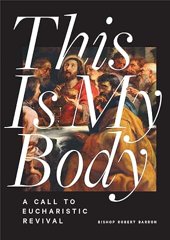 This is My Body: A Call to Eucharistic Revival by Bishop Robert Barron