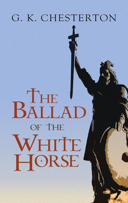 The Ballad of the White Horse  by GK Chesterton