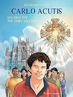 Carlo Acutis Holiness for the Third Millennium