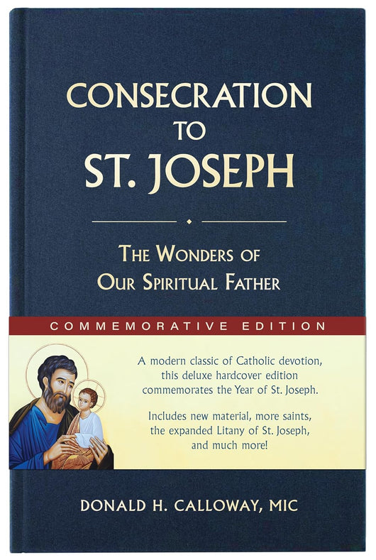 Consecration to St. Joseph The Wonders of Our Spiritual Father Commemorative Edition