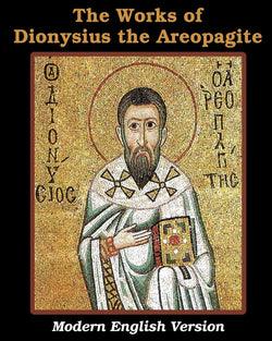 The Works of Dionysius the Areopagite - Modern English Version