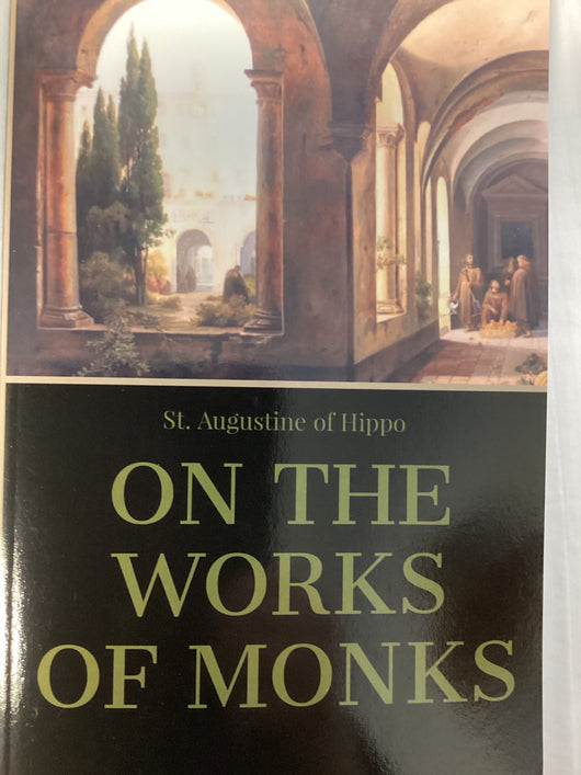 On the Works of Monks - St. Augustine of Hippo