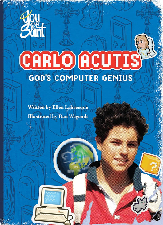 Carlo Acutis: God’s Computer Genius by Ellen Labrecque