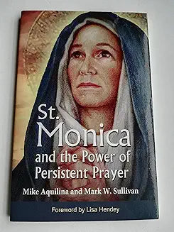 St. Monica and the Power of Persistent Prayer