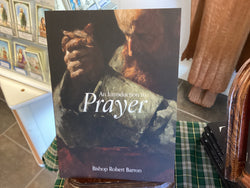 An Introduction to Prayer, by Bishop Robert Barron