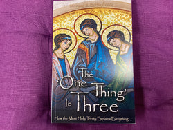 The ‘One Thing’ is Three: How the Holy Trinity Explains Everything by Michael Gaitley, MIC