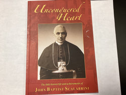 Unconquered Heart - The little-known life and achievements of John Baptist Scalabrini