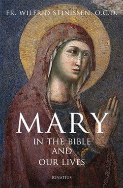 Mary in the Bible and in Our Lives  by Fr. Wilfrid Stinissen