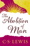 The Abolition of Man by C.S. Lewis