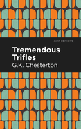 Tremendous Trifles  by GK Chesterton