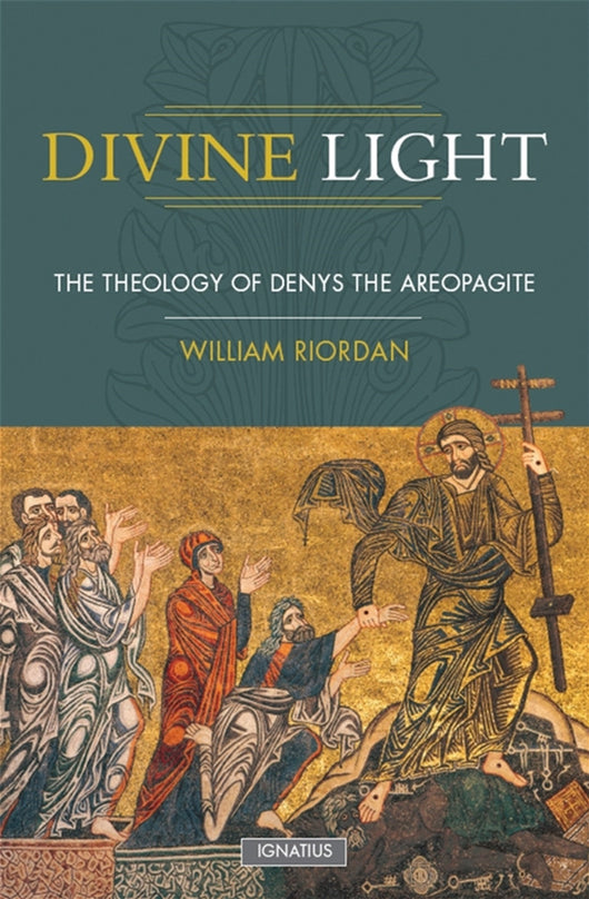 Divine Light: The Theology of Denys the Areopagite by William Riordan