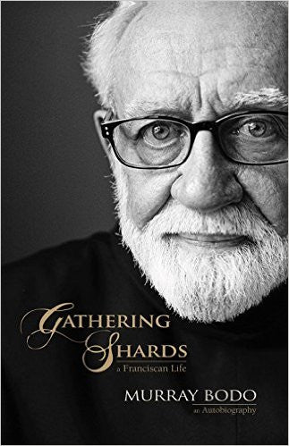 Gathering Shards - A Franciscan Life by Murray Bodo