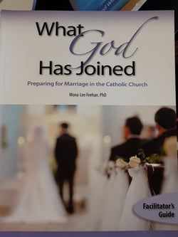 What God Has Joined: Preparing for Marriage in the Catholic Church (Facilitator’s Guide) by Mona-Lee Feehan