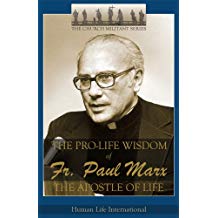 The Pro-Life Wisdom of Father Paul Marx The Apostle of Life