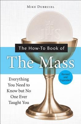 The How-To Book of The Mass by Mike Dubruiel